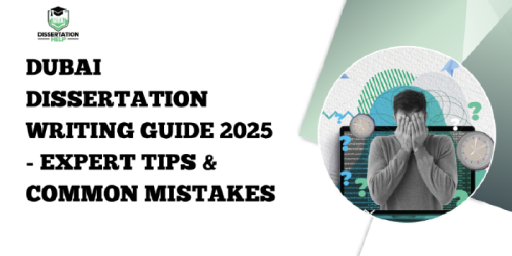 Helpful Tips and Watch-outs in Dubai Dissertation Writing – 2025