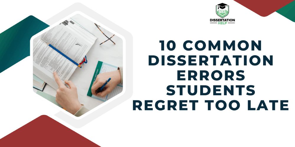 10 Common Dissertation Errors Students Regret Too Late