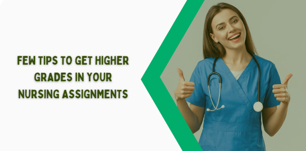 Few Tips to Get Higher Grades in Your Nursing Assignments